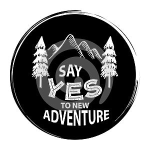 Say yes to new adventures. Motivational quote.