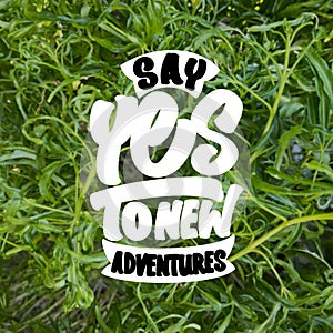 Say Yes to New Adventures Motivational Typography Quote