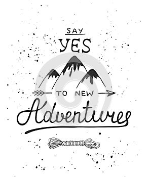 Say yes to new adventures with sketch of mountains and rope. Handwritten lettering.