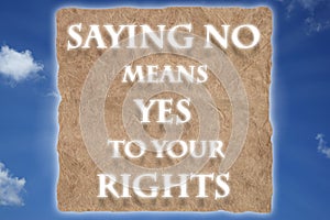 Saying No means Yes to your rights message on rice paper