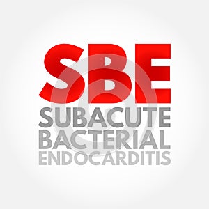 SBE Subacute Bacterial Endocarditis - type of infective endocarditis, acronym text concept background