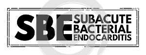 SBE Subacute Bacterial Endocarditis - type of infective endocarditis, acronym text stamp concept background