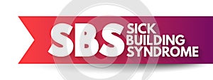 SBS - Sick Building Syndrome is a various nonspecific symptoms that occur in the occupants of a building, acronym medical concept photo