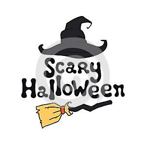 Scary Halloween theme. Handdrawn lettering phrase with witch hat. Design element for Halloween. Vector handwritten