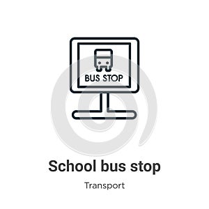 School bus stop outline vector icon. Thin line black school bus stop icon, flat vector simple element illustration from editable