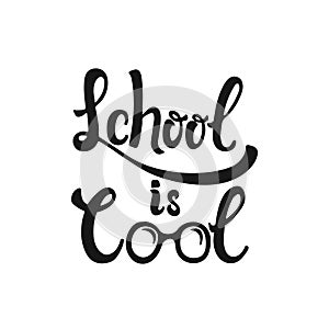 School is Cool - hand drawn learning positive lettering phrase isolated on the white background. Fun brush ink vector