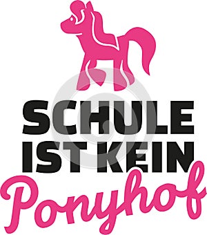 School is no pony farm - Life is not all guns and roses german