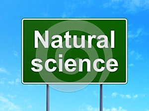 Science concept: Natural Science on road sign background