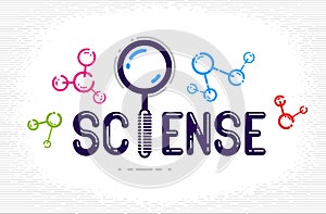 Science word with magnifying glass instead of letter I and molecule, physics and chemistry concept, vector conceptual creative