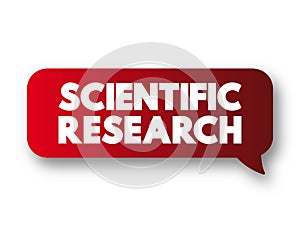 Scientific Research is the research performed by applying systematic and constructed scientific methods to obtain, analyze, and