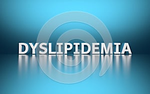 Scientific term Dyslipidemia written in bold white letters on blue background photo