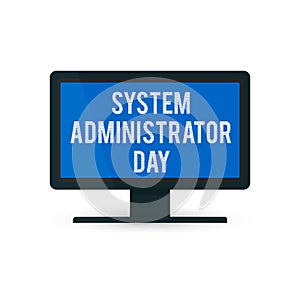 The screen of the monitor with the writing System Administrator Day. Computer in flat style vector illustration isolated on white