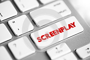 Screenplay - is a written work by screenwriters for a film, television show, or video game, text concept button on keyboard