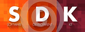 SDK - Software Development Kit is a collection of software development tools in one installable package, acronym text concept