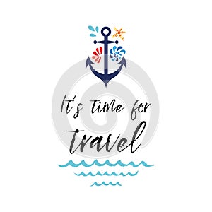 Sea poster with anchor, seashells, phrase Lets travel typographic banner. inspirational quote