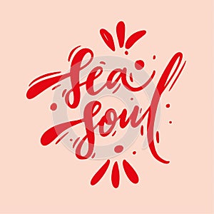 Sea soul hand drawn vector lettering. Isolated on background