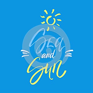 Sea and sun lettering on blue background. Vector hand drawn illustration for greeting cards and photo overlays.