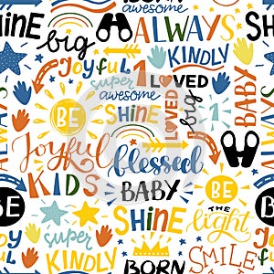Seamless children pattern with hand lettering words Kindly, Blessed baby, Shine, Be the light, Joyful.