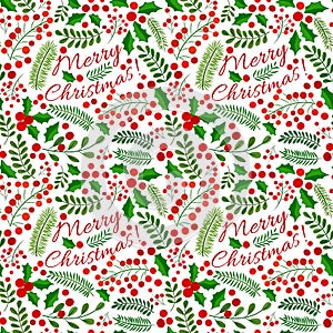 Seamless Christmas pattern with branches of spruce, holly leaves, berries and the text Merry Christmas.