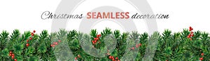 Seamless Christmas tree garland. Pine tree branches decoration with holly berry