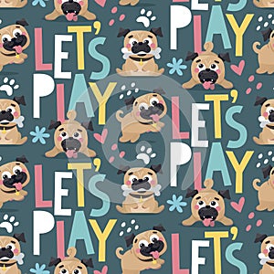 Seamless cute vector animal pattern with pug dogs Lets play