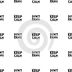 Seamless pattern. Keep calm, don`t panic. Motivational quote. Cute hand drawn lettering in modern scandinavian style. Isolated on