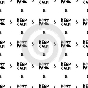 Seamless pattern. Keep calm, don`t panic. Motivational quote. Cute hand drawn lettering in modern scandinavian style. Isolated on