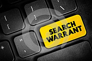 Search Warrant - court order that a judge issues to authorize law enforcement officers to conduct a search of a person, location,