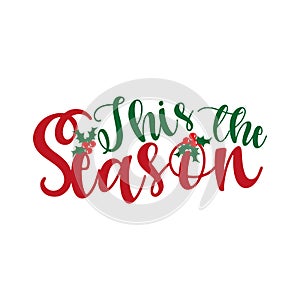 This the season- Christmas saying text with mistletoe.