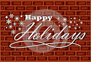 Season Greeting Happy Holidays with red briks background