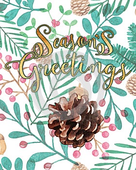 Season`s Greeting golden script on a background of seasonal leaves, berries and pinecones