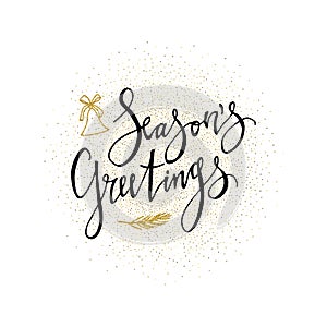 Seasons Greetings card. Calligraphy phrase with gold glitter present. Modern lettering. New Year card. Used for greeting card, val