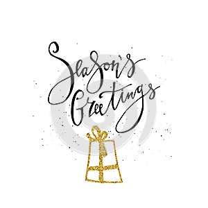 Seasons Greetings card. Calligraphy phrase with gold glitter present. Modern lettering. New Year card. Used for greeting card, val