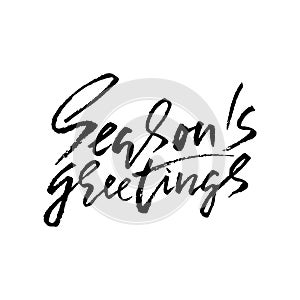 Seasons greetings. Holiday modern dry brush ink lettering for greeting card. Vector illustration.