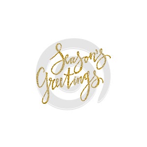 Seasons greetings lettering with golden glitter texture. Modern brush calligraphy, isolated on white background.