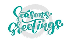 Seasons Greetings text calligraphy Vector illustration. Hand drawn elegant modern brush lettering of isolated on white