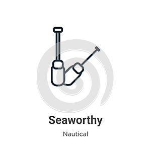 Seaworthy outline vector icon. Thin line black seaworthy icon, flat vector simple element illustration from editable nautical