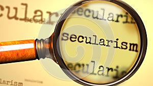 Secularism and a magnifying glass on English word Secularism to symbolize studying, examining or searching for an explanation and photo