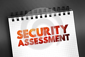 Security Assessment - explicit study to locate IT security vulnerabilities and risks, text concept on notepad