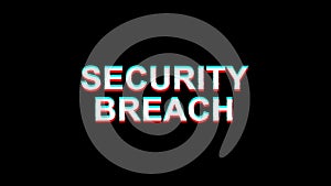 Security breach glitch effect text digital TV Distortion 4K Loop Animation