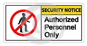 Security notice Authorized Personnel Only Symbol Sign On white Background,Vector llustration