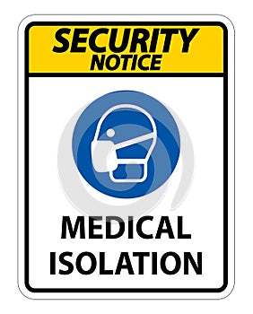 Security Notice Medical Isolation Sign Isolate On White Background,Vector Illustration EPS.10