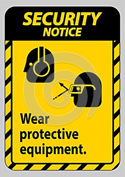 Security Notice Sign Wear Protective Equipment with goggles and glasses graphics