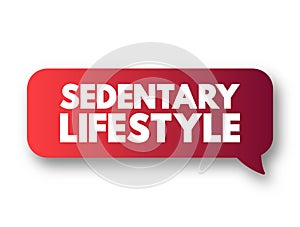 Sedentary lifestyle is a lifestyle type in which little to or no physical activity and exercise is done, text concept message