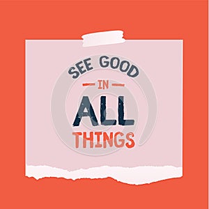 See Good in All things typography quote poster, luck inspiration