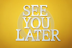 See You Later alphabet letter on yellow background