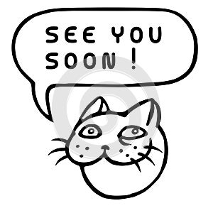 See You Soon! Cartoon Cat Head. Speech Bubble. Vector Illustration.