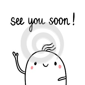 See you soon hand drawn illustration with cute marshmallow