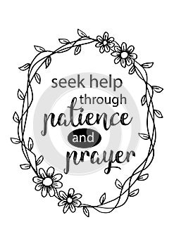 Seek help in patience and prayer. Motivational quote.