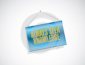 always seek knowledge banner sign concept